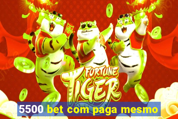 5500 bet com paga mesmo